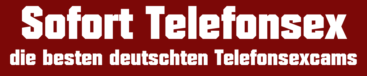 Telefonsexcams – die besten deutschen Anbieter